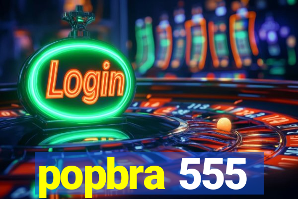 popbra 555